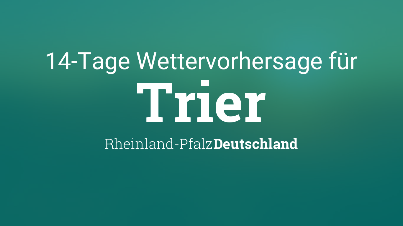 Trier Wetter 14 Tage